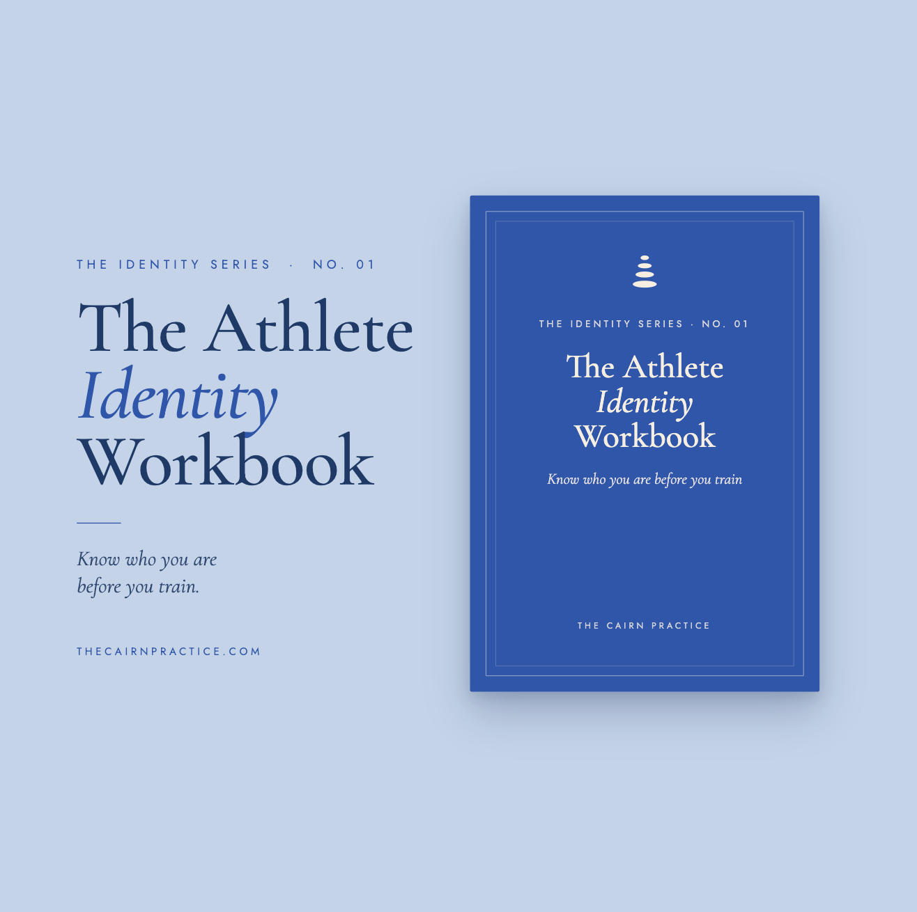 The Athlete Identity Workbook by The Cairn Practice — deep blue cover with a cairn stack mark, tagline 'Know who you are before you train,' shown beside the title in navy and blue serif type.