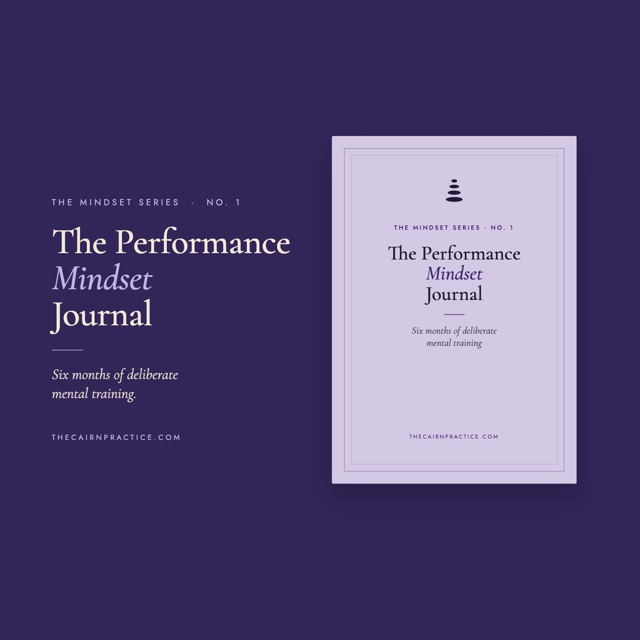 The Performance Mindset Journal by The Cairn Practice — deep purple cover with a cairn stack mark, marked The Mindset Series No. 1, with the tagline "Six months of deliberate mental training."