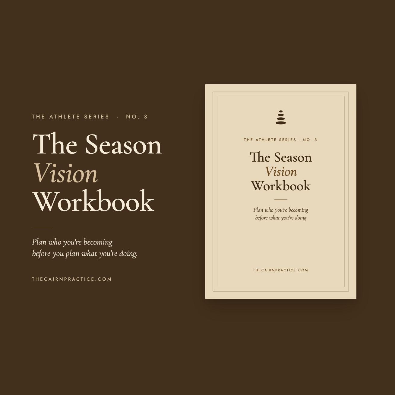 The Season Vision Workbook by The Cairn Practice — deep brown cover with a cairn stack mark, marked The Athlete Series No. 3, with the tagline "Plan who you're becoming before what you're doing."
